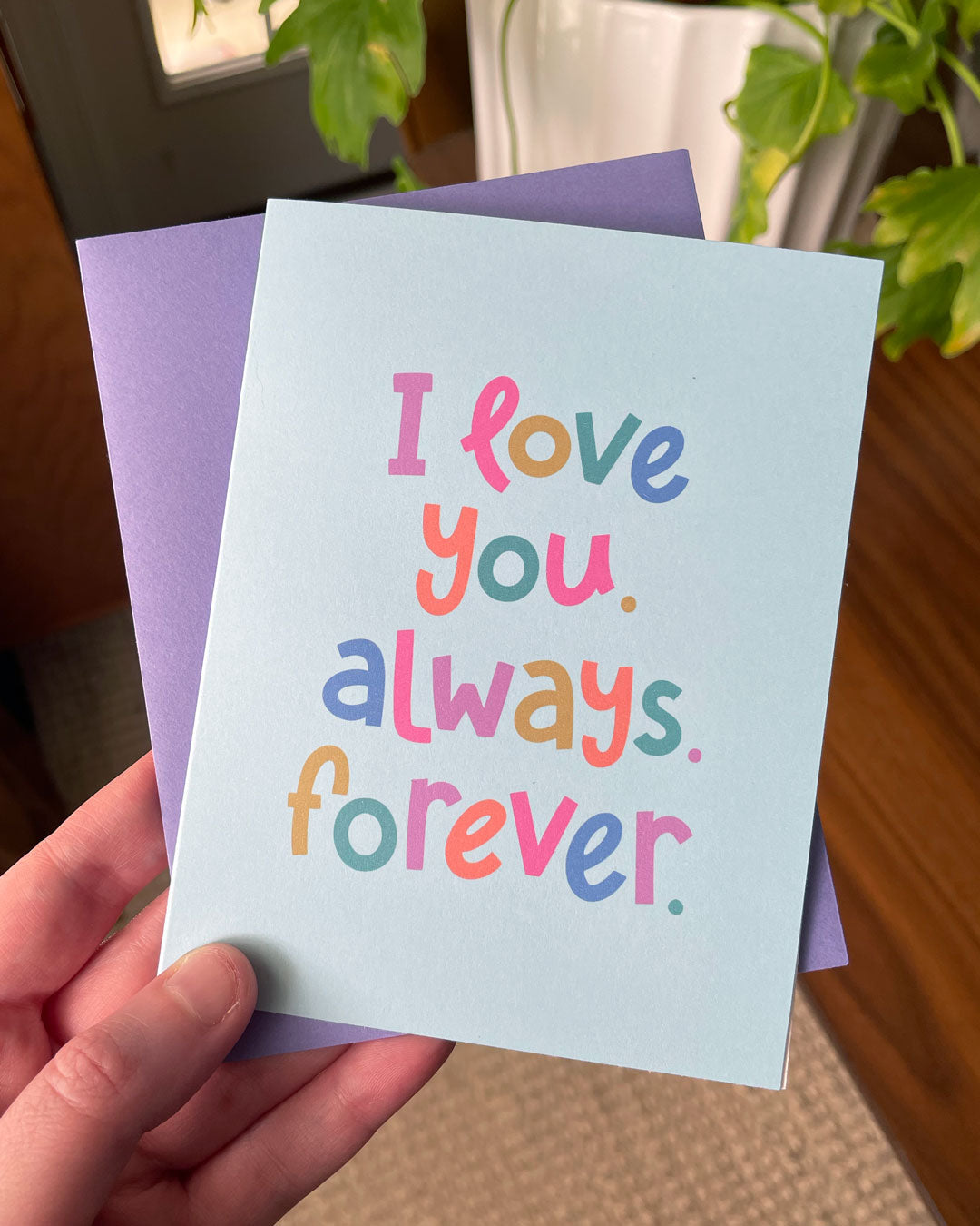 I Love You, Always, Forever Greeting Card