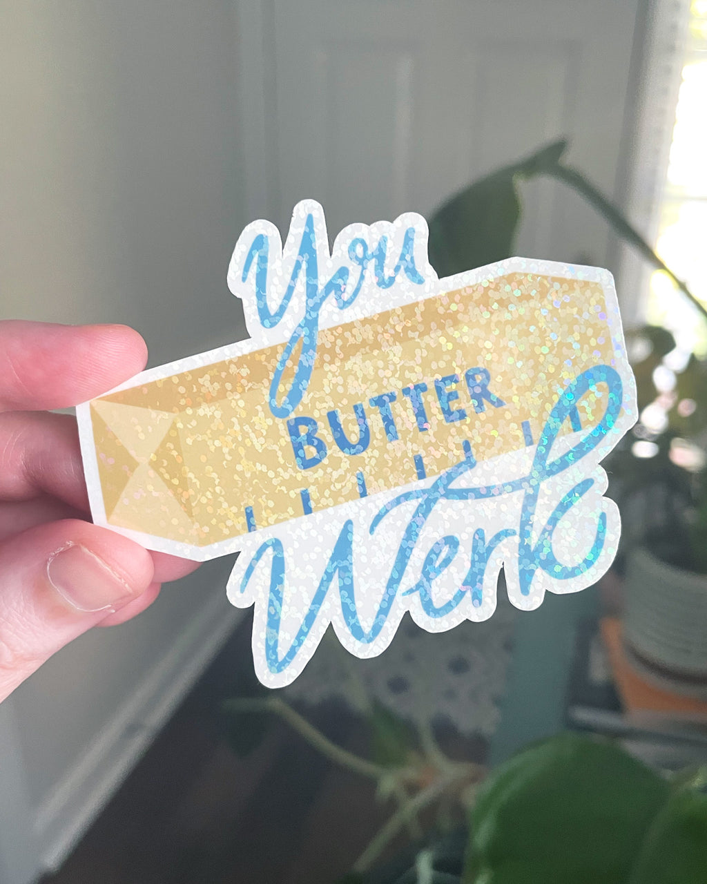 You Butter Werk Vinyl Sticker