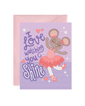 I Love Watching You Shine Greeting Card