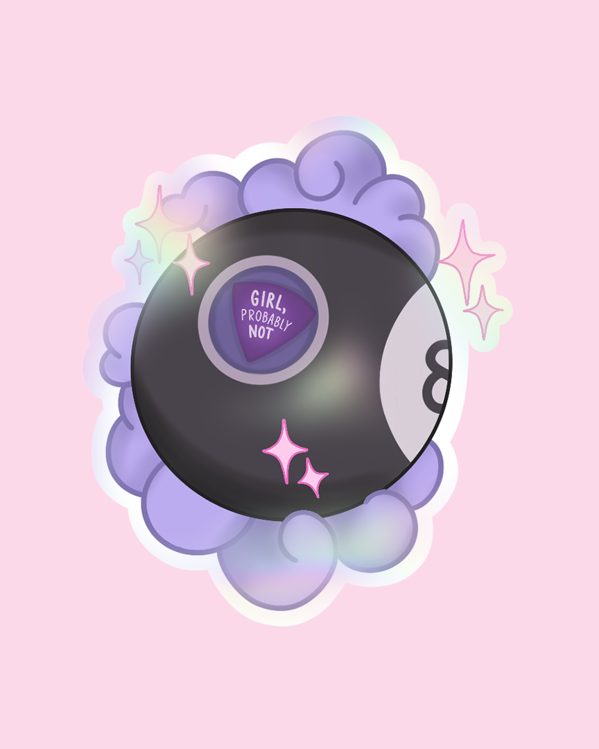 Girl, Probably Not Magic 8 Ball Holographic Vinyl Sticker