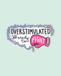 Overstimulated Holographic Vinyl Sticker